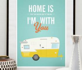 Shasta Trailer print, retro trailer poster, inspirational quote print, typography, custom. Home is wherever Im with you 