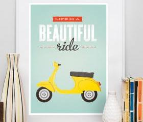 Life is a Beautiful Ride. Quote print, vespa bike, retro scooter, inspirational art, retro poster, wall decor 